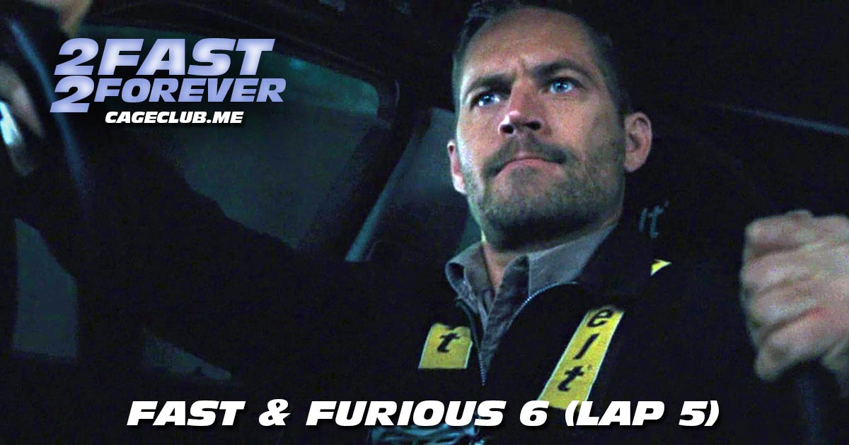 2 Fast 2 Forever #059 – Fast & Furious 6 (Lap 5)