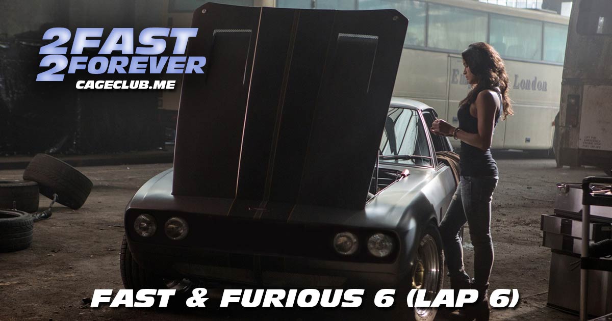 2 Fast 2 Forever #086 – Fast & Furious 6 (Lap 6)