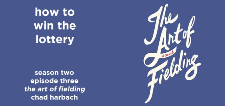 how to win the lottery s2e3 – the art of fielding by chad harbach