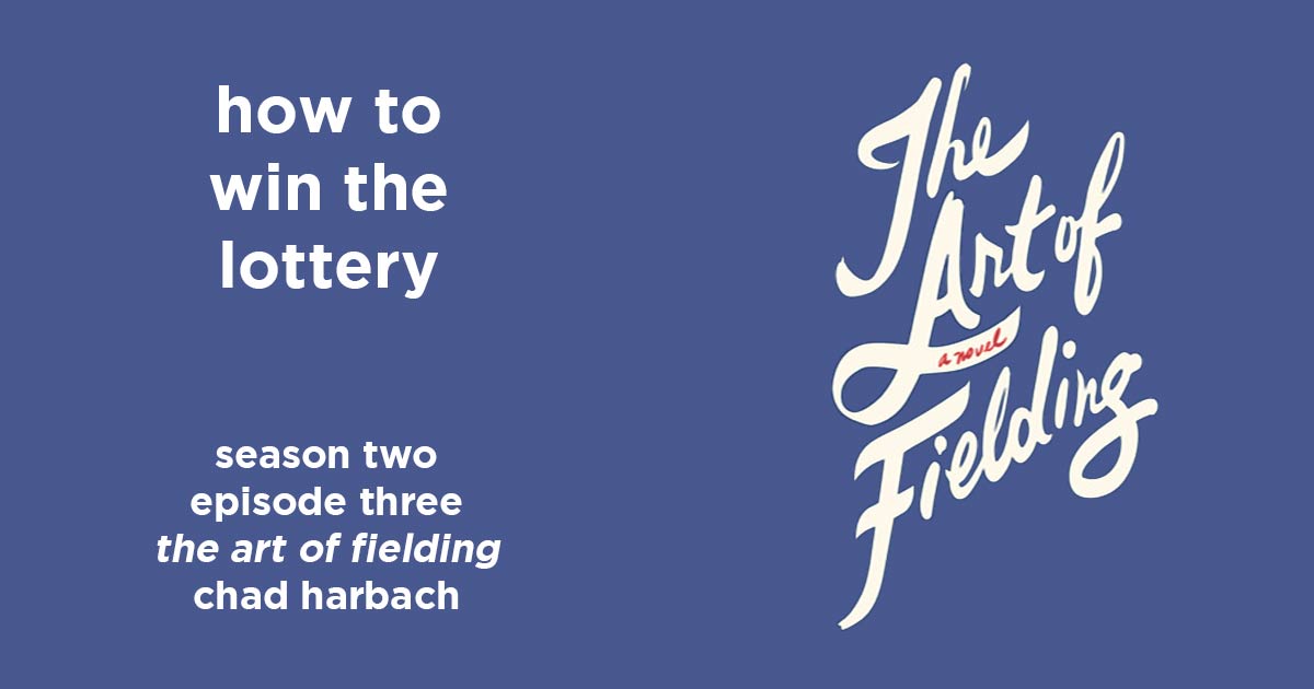 how to win the lottery s2e3 – the art of fielding by chad harbach