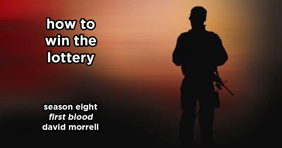 how to win the lottery s8e3 – first blood by david morrell