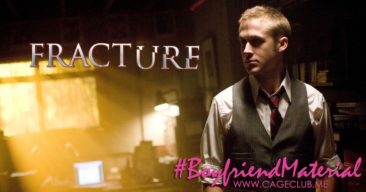 #BoyfriendMaterial #017 – Fracture (2007)