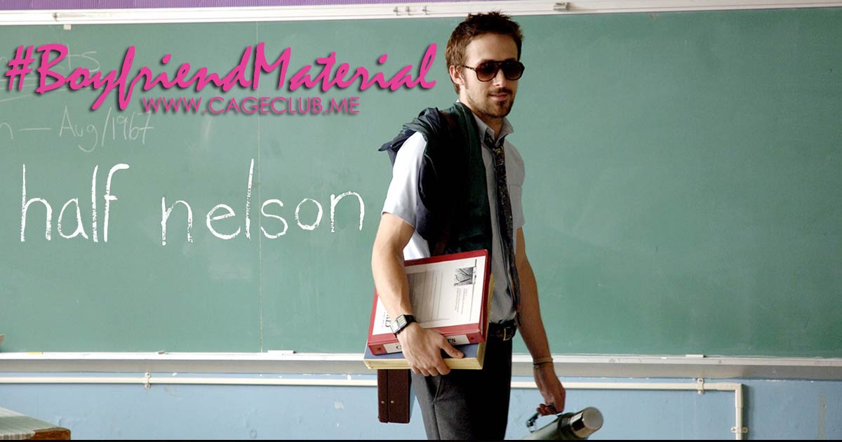 #BoyfriendMaterial #018 – Half Nelson (2006)