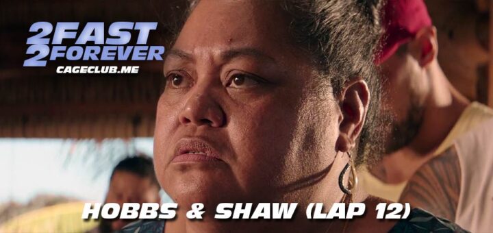 2 Fast 2 Forever #284 – Hobbs & Shaw (Lap 12)