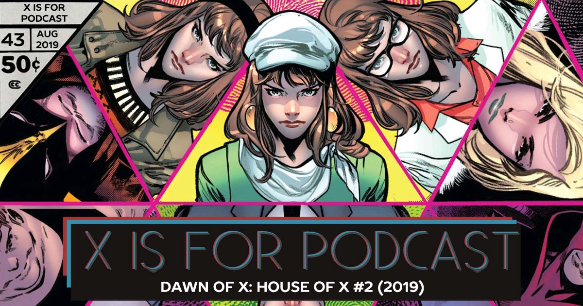 X is for Podcast #043 – Dawn of X: House of X #2: The X Doesn't Stand For France