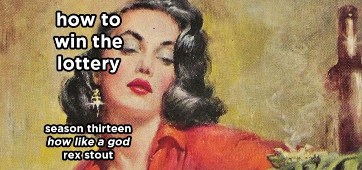 how to win the lottery s13e6 – how like a god by rex stout