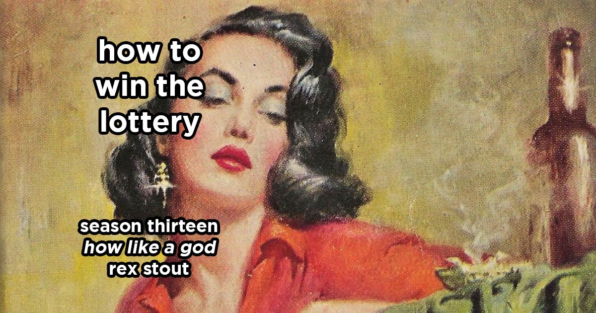 how to win the lottery s13e6 – how like a god by rex stout