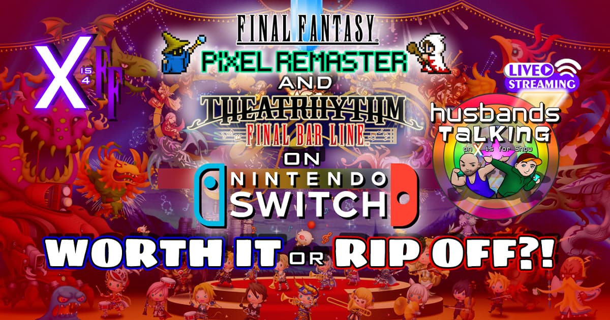 Final Fantasy Pixel Remasters & Theatrhythm on Switch -- Worth It Or Rip-Offs? Answer: Worth It!