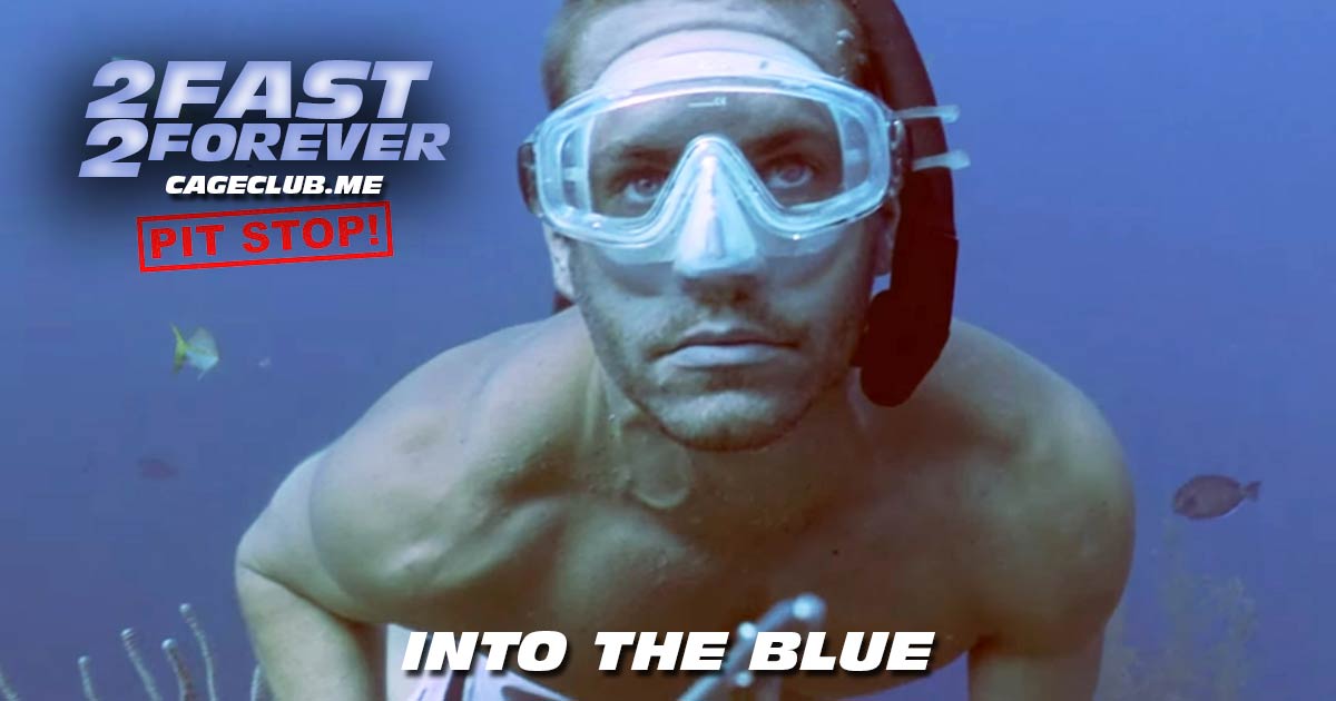 2 Fast 2 Forever #060 – Into the Blue (2005)