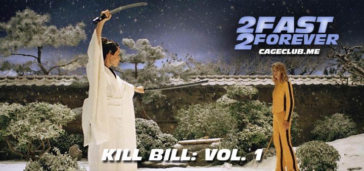 2 Fast 2 Forever #179 – Kill Bill: Vol. 1