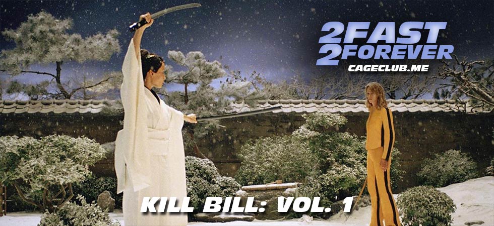 Kill Bill: Vol. 1 (2003) | 2 Fast 2 Forever | Fast & Furious