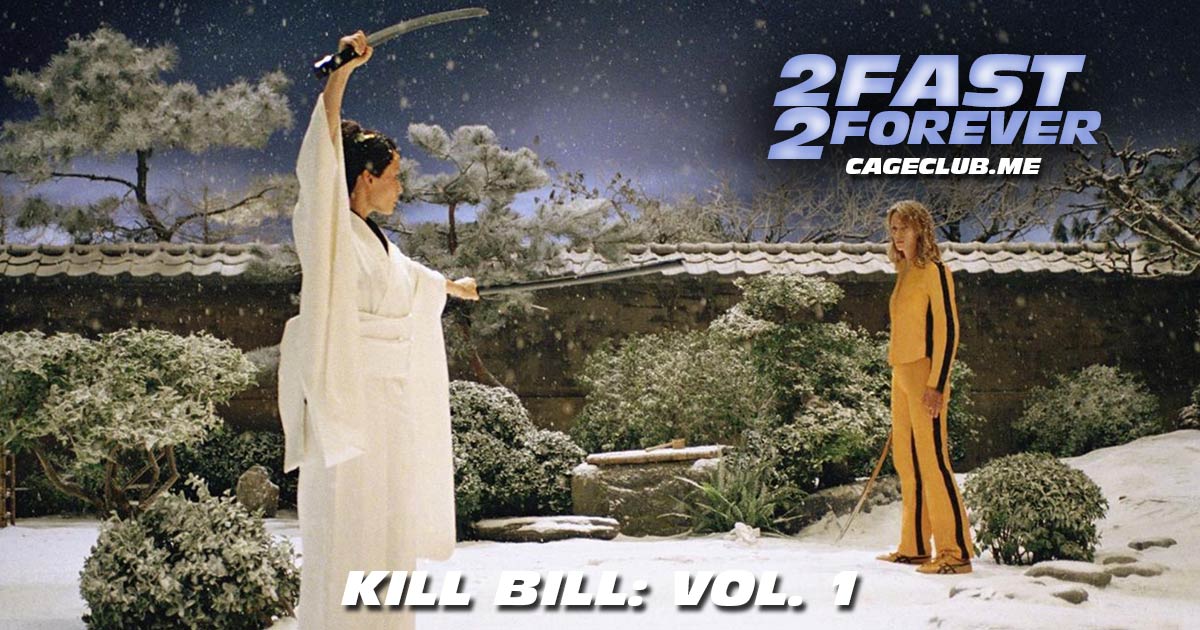 2 Fast 2 Forever #179 – Kill Bill: Vol. 1