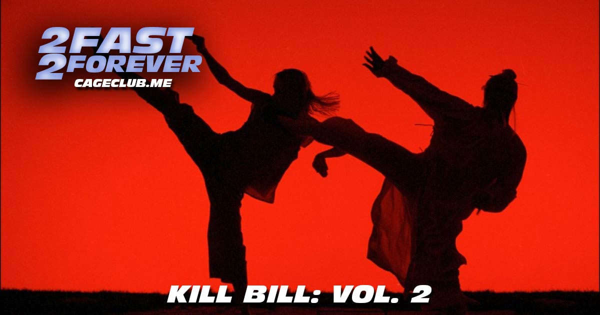 2 Fast 2 Forever #180 – Kill Bill: Vol. 2 (2004)