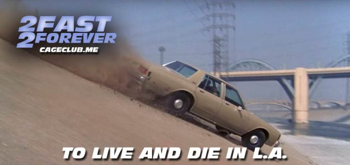 2 Fast 2 Forever #101 – To Live and Die in L.A. (1985)