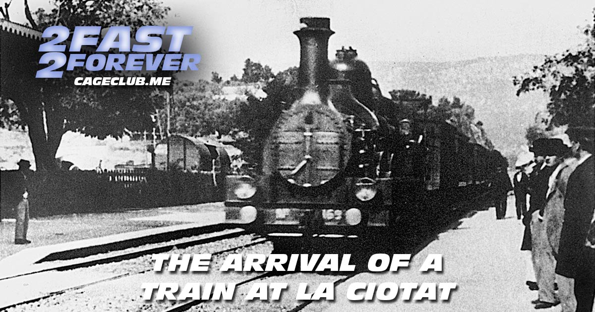 2 Fast 2 Forever #303 – The Arrival of a Train at La Ciotat (1897)