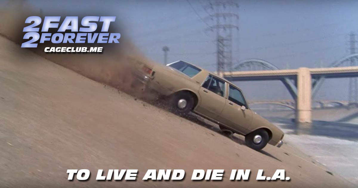 2 Fast 2 Forever #101 – To Live and Die in L.A. (1985)