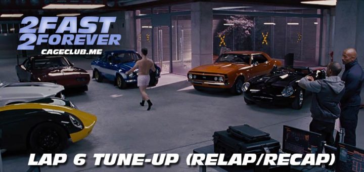 2 Fast 2 Forever #106 – Lap 6 Tune-Up (Recap/Relap)