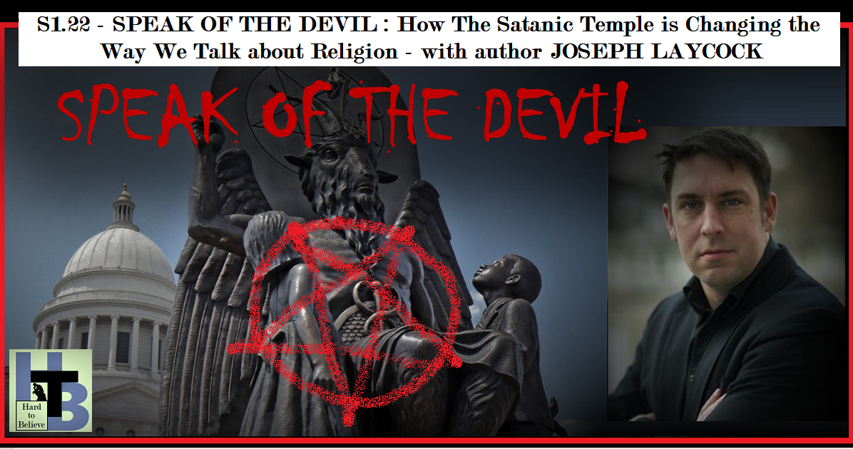 Hard to Believe #022 – Speak of the Devil - with author Joseph Laycock