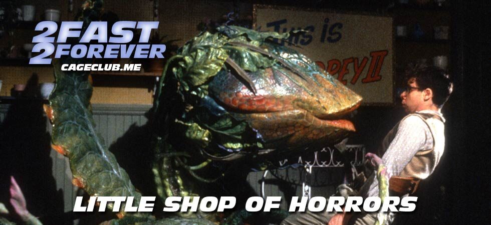 2 Fast 2 Forever #347 – Little Shop of Horrors (1986)