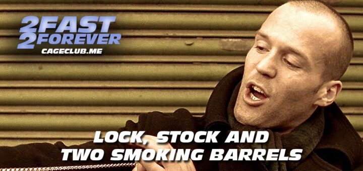 2 Fast 2 Forever #228 – Lock, Stock and Two Smoking Barrels (1998)