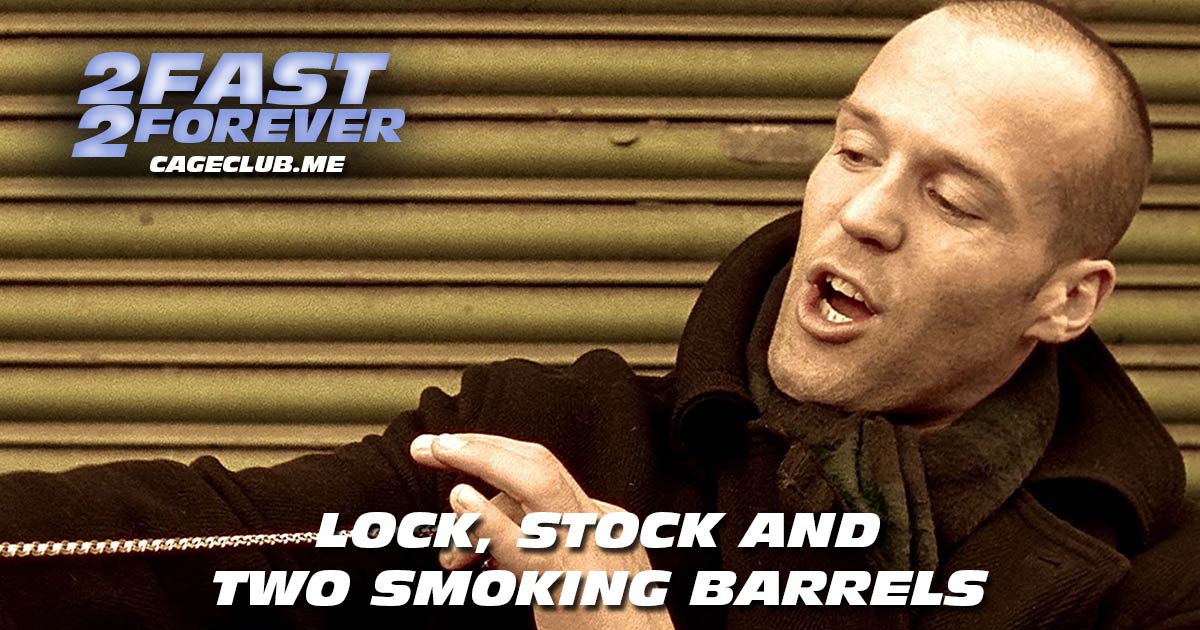 2 Fast 2 Forever #228 – Lock, Stock and Two Smoking Barrels (1998)