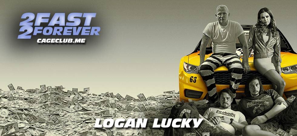 2 Fast 2 Forever #245 – Logan Lucky (2017)