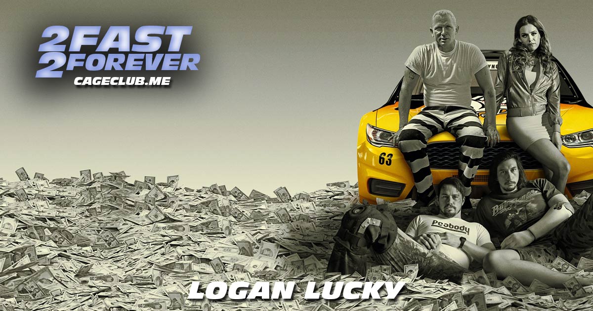 2 Fast 2 Forever #245 – Logan Lucky (2017)