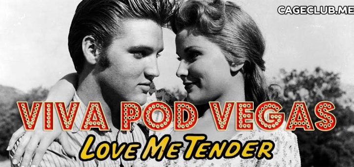 Viva Pod Vegas #001 – Love Me Tender (1956)