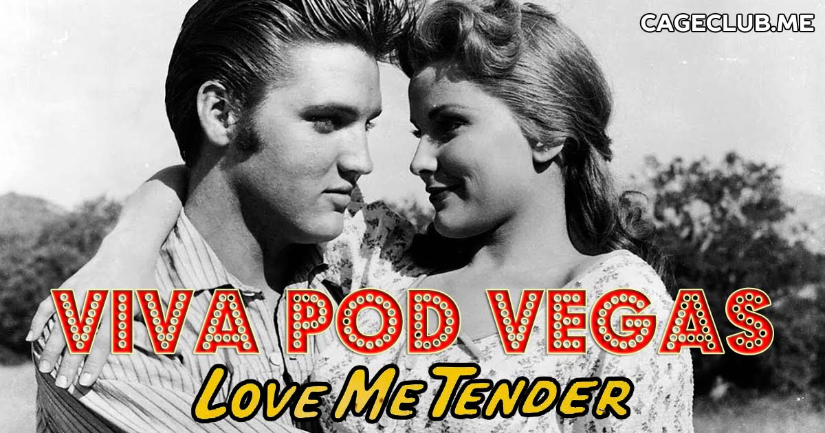 Viva Pod Vegas #001 – Love Me Tender (1956)