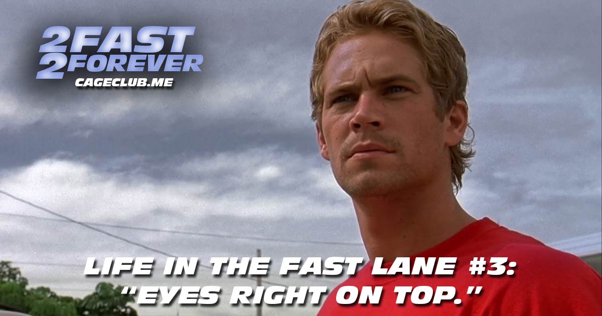 2 Fast 2 Forever #266 – “Eyes right on top.” | Life in the Fast Lane #3