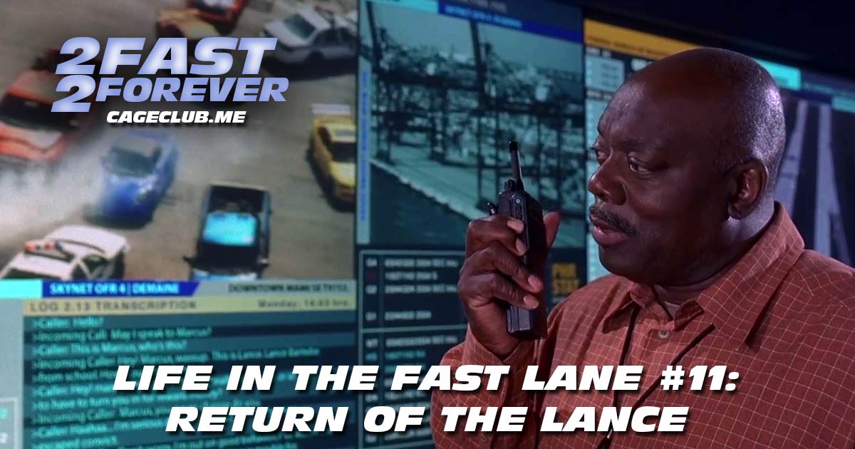 2 Fast 2 Forever #293 – Return of the Lance | Life in the Fast Lane #11