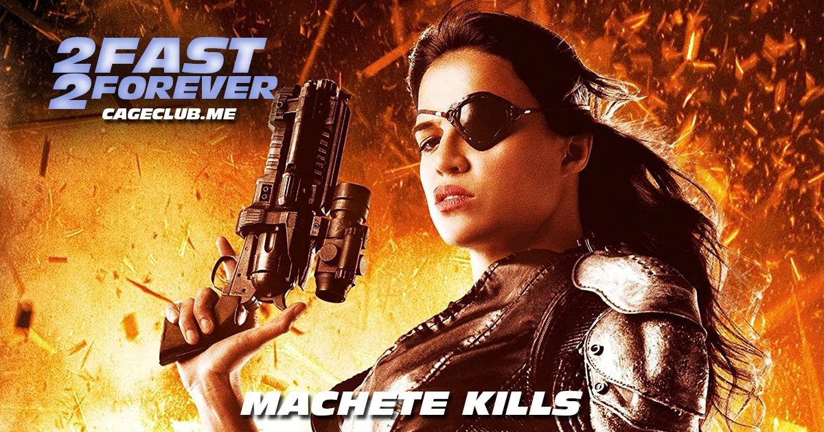 2 Fast 2 Forever #141 – Machete Kills (2013)