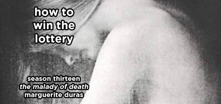how to win the lottery s13e5 – the malady of death by marguerite duras