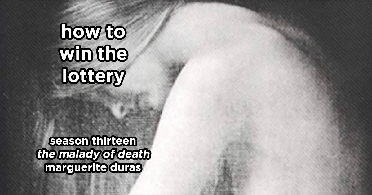 how to win the lottery s13e5 – the malady of death by marguerite duras