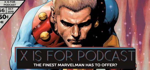 X is for Podcast – The Finest Marvelman Has To Offer?