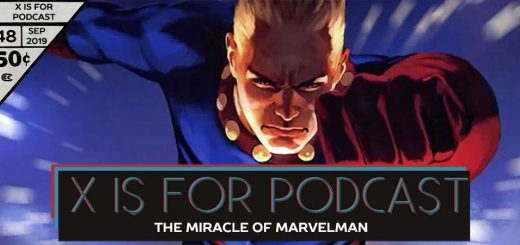 X is for Podcast #048 – The Miracle of Marvelman