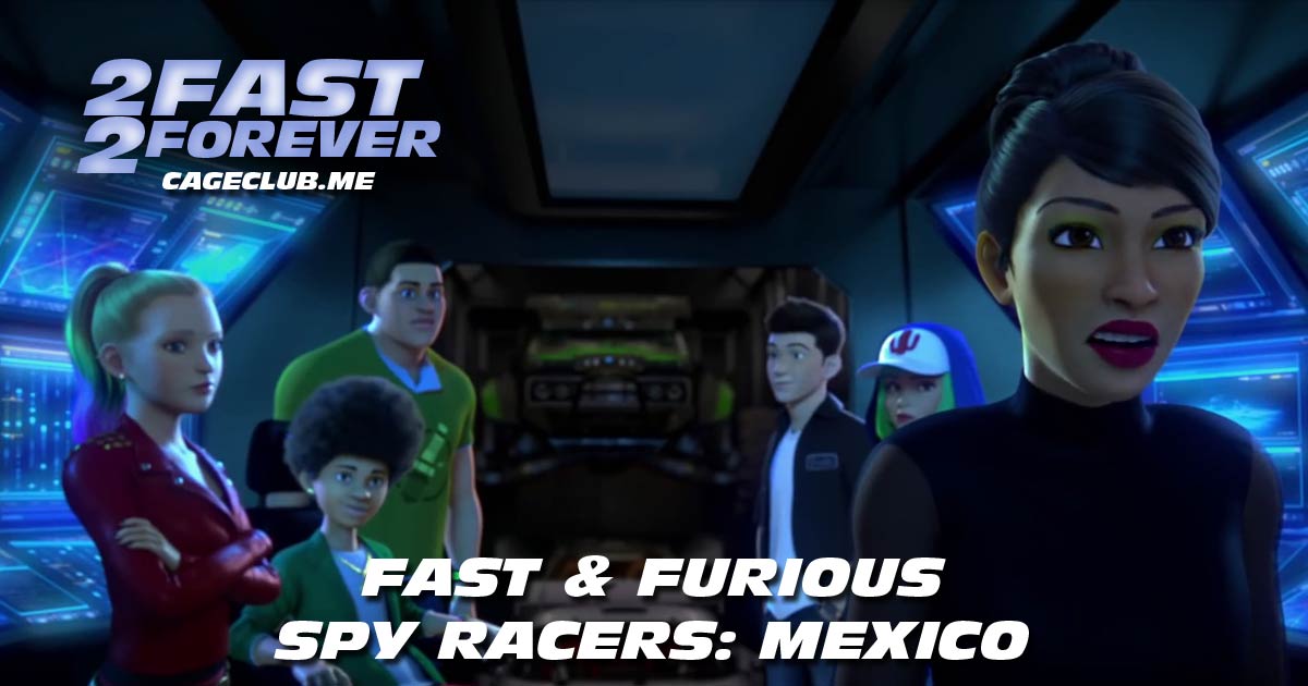 2 Fast 2 Forever #177 – Fast & Furious Spy Racers: Mexico
