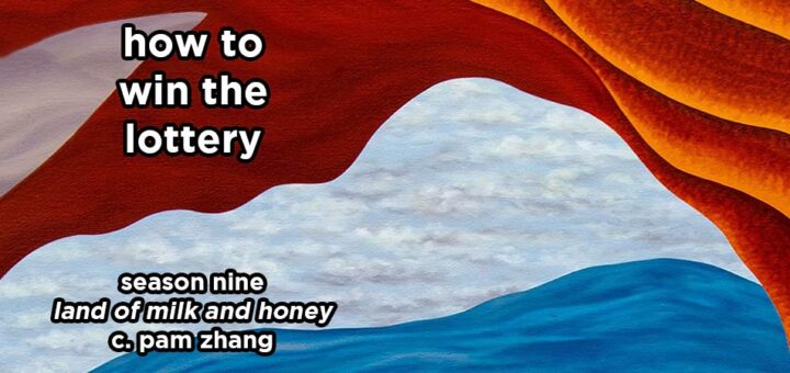 how to win the lottery s9e1 – land of milk and honey by c. pam zhang