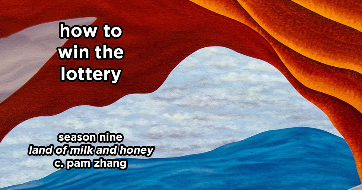 how to win the lottery s9e1 – land of milk and honey by c. pam zhang