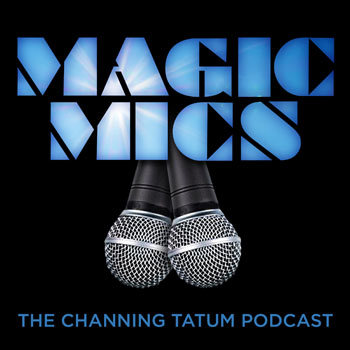 MagicMics: The Channing Tatum Podcast