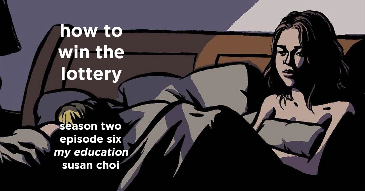 how to win the lottery s2e6 – my education by susan choi