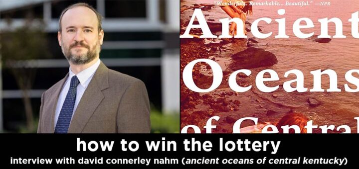 how to win the lottery s8e3 – david connerley nahm interview (author of ancient oceans of central kentucky)