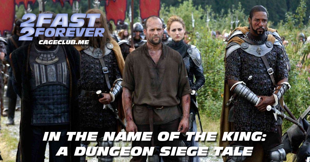 2 Fast 2 Forever #222 – In the Name of the King: A Dungeon Siege Tale (2007)