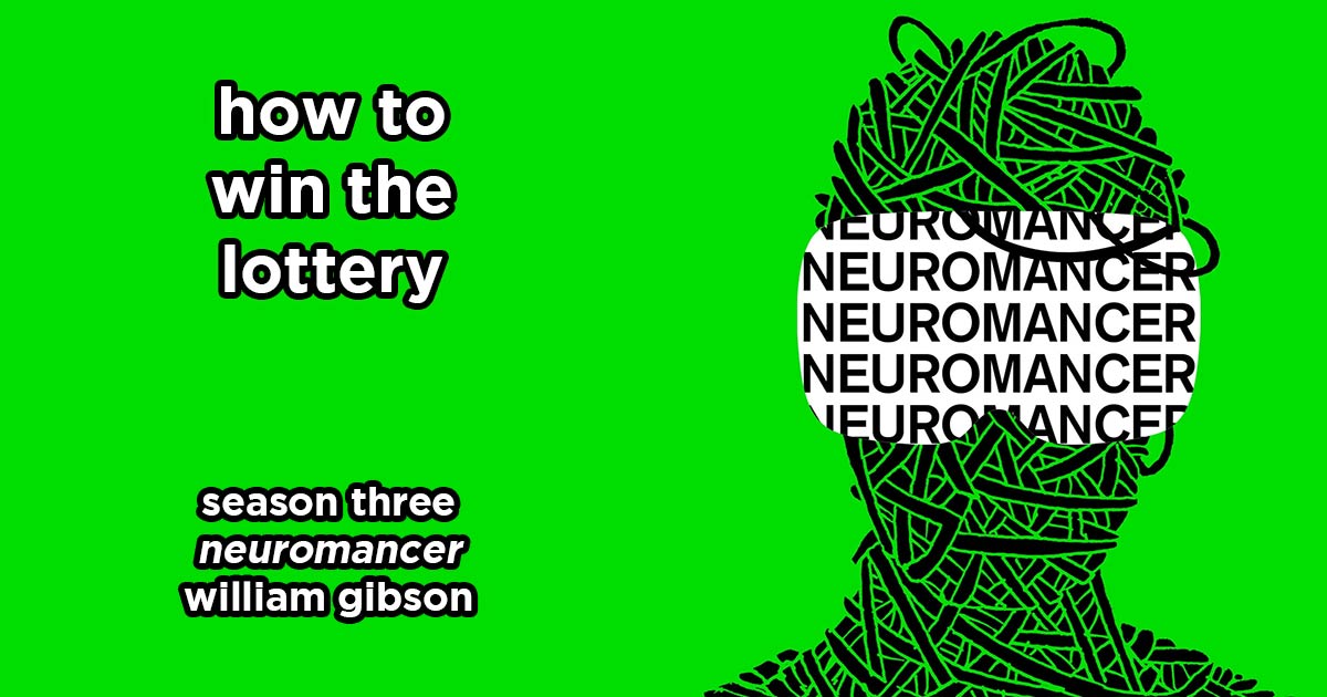 how to win the lottery s3e20 – neuromancer by william gibson