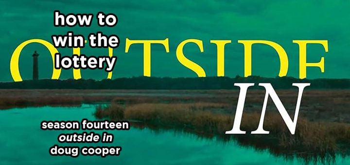 how to win the lottery s14e3 – outside in by doug cooper