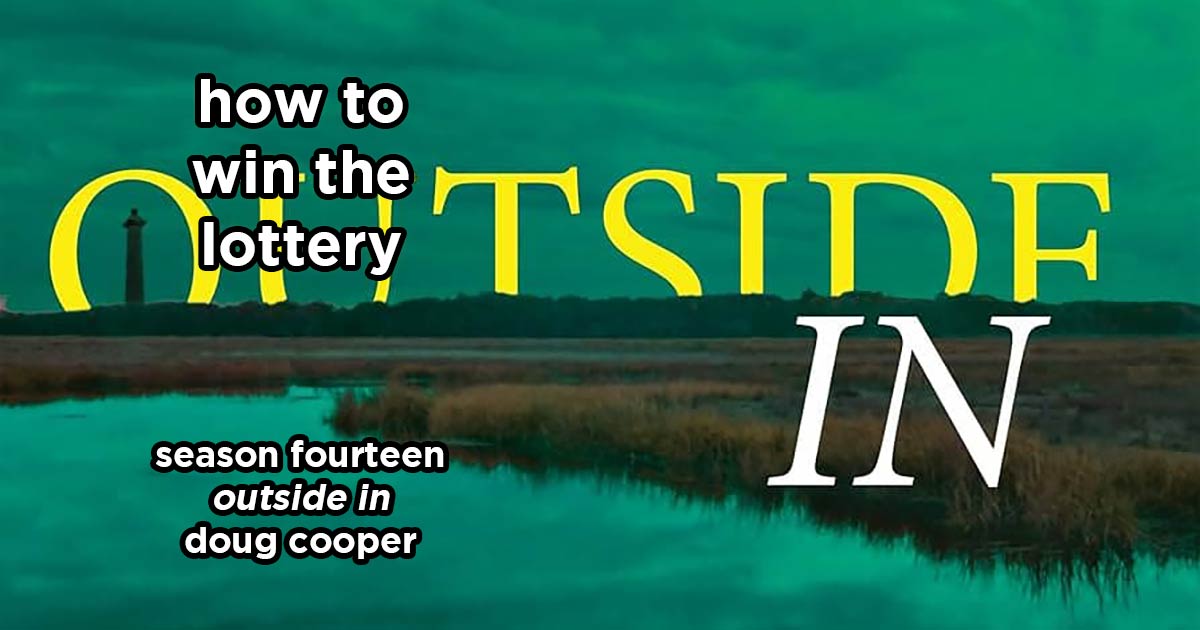 how to win the lottery s14e3 – outside in by doug cooper