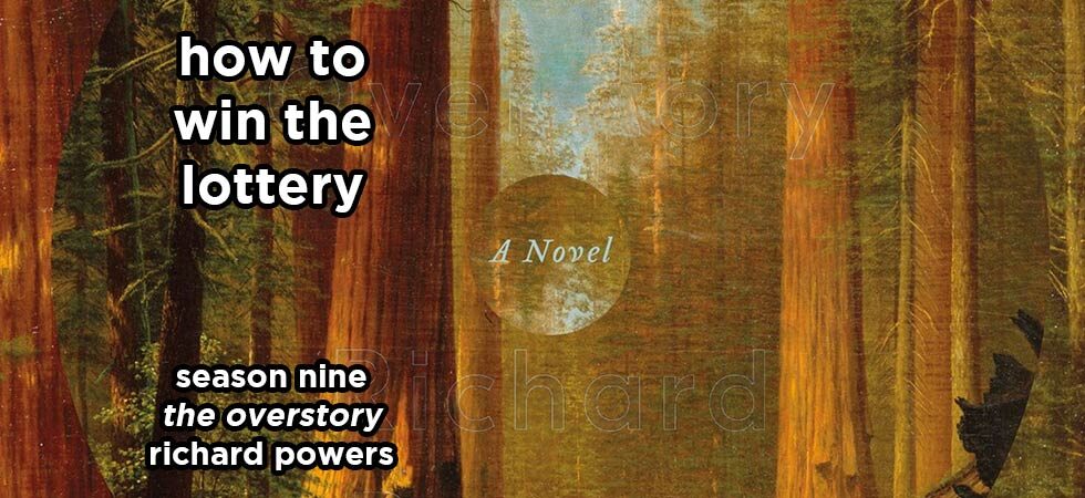 how to win the lottery s9e2 – the overstory by richard powers