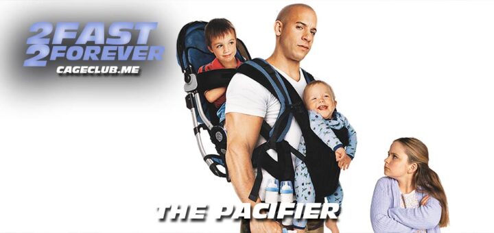 2 Fast 2 Forever #282 – The Pacifier (2005)