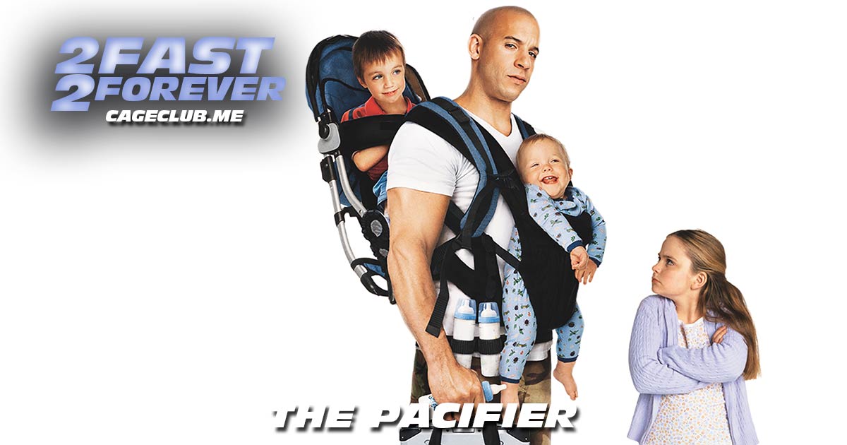 2 Fast 2 Forever #282 – The Pacifier (2005)
