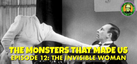 e Monsters That Made Us #12 - The Invisible Woman (1940)